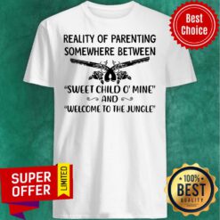 Reality Of Parenting Somewhere Between Sweet Child O’ Mine Vintage Shirt