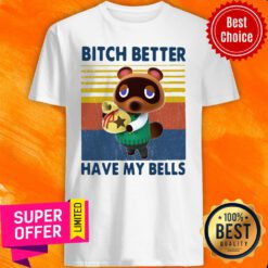 Premium Tom Nook Bitch Better Have My Bells Shirt