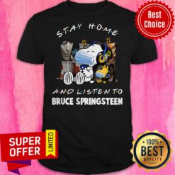 Stay Home And Listen To Bruce Springsteen Shirt