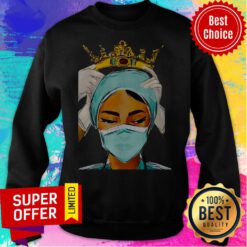 Awesome Nurse Queen Saved The World Quarantine Sweatshirt