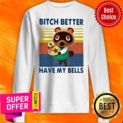 Premium Tom Nook Bitch Better Have My Bells Sweatshirt