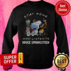 Stay Home And Listen To Bruce Springsteen Sweatshirt