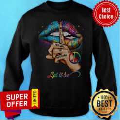Colorful Lips Hippie Whisper Words Of Wisdom Let It Be Ladies Sweatshirt