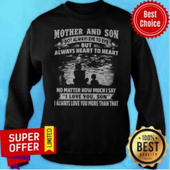Mother And Son Not Always Eye To Eye But Always Heart To Heart Sweatshirt