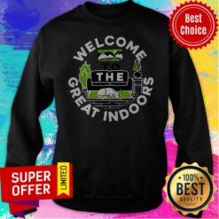 Premium Welcome To The Great Indoors Sweatshirt