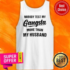 Nobody Test My Gangsta More Than My Husband Tank Top