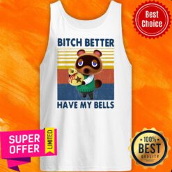 Premium Tom Nook Bitch Better Have My Bells Tank Top
