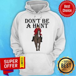 Top Horse Don’t Be A Hunt Hoodie