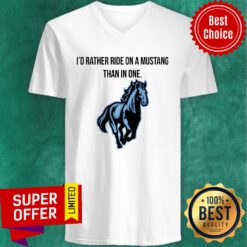 Top I’d Rather Ride On A Mustang Than In One Horse V-neck