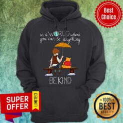 Top In A World Where You Can Be Anything Be Kind Winnie The Pooh Hoodie