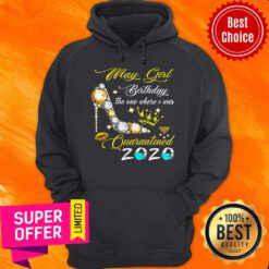 Top May Girl Birthday The One Where I Was Quarantined 2020 Hoodie