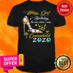 Top May Girl Birthday The One Where I Was Quarantined 2020 Shirt