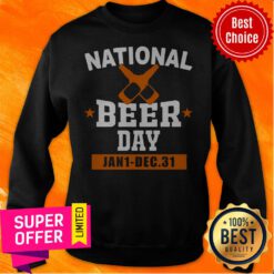 Top National Beer Day Jan 1 Dec 31 Awesome Drinking Sweatshirt