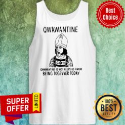 Top Qwawantine Is Wot Keeps Us Fwom Being Togevver Today Tank Top