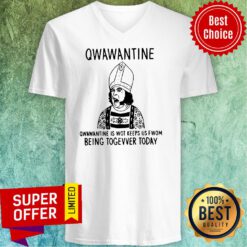 Top Qwawantine Is Wot Keeps Us Fwom Being Togevver Today V-neck