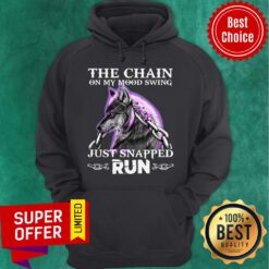 Top The Chain On My Mood Swing Just Snapped Run Wolf Hoodie