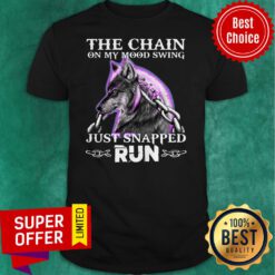 Top The Chain On My Mood Swing Just Snapped Run Wolf Shirt