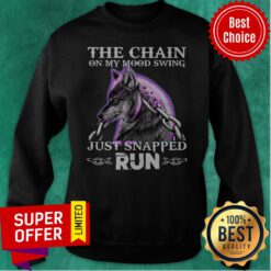Top The Chain On My Mood Swing Just Snapped Run Wolf Sweatshirt