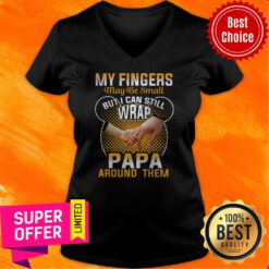 Funny My Fingers May Be Small But I Can Still Wrap V-neck