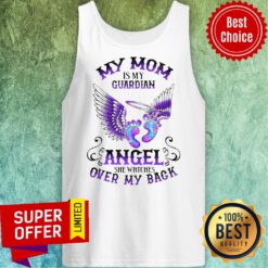 My Mom Is My Guardian Angel She Watches Over My Back Tank Top