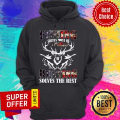 American Flag Fishing Solves Most Of My Problems Hunting Solves The Rest Hoodie