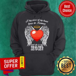 Awesome A Big Piece Of My Heart Lives In Heaven And She Is My Mom Hoodie
