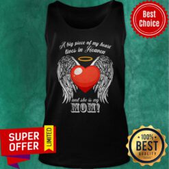 Awesome A Big Piece Of My Heart Lives In Heaven And She Is My Mom Tank Top
