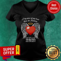 Awesome A Big Piece Of My Heart Lives In Heaven And She Is My Mom V-neck