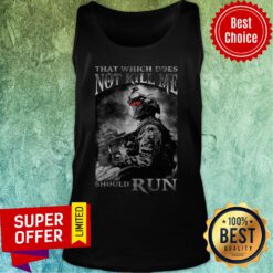 Awesome Army That Which Does Not Kill Me Should Run Tank Top