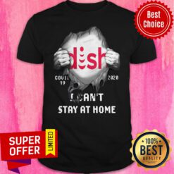 Awesome Blood Inside Me DISH Covid-19 2020 I Can’t Stay At Home Shirt