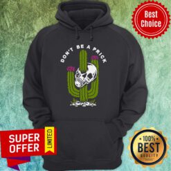 Awesome Cactus Skull Don’t Be A Prick Hoodie