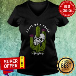 Awesome Cactus Skull Don’t Be A Prick V-neck