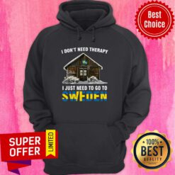 Awesome I Don’t Need Therapy I Just Need To Go To Sweden Hoodie
