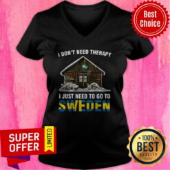 Awesome I Don’t Need Therapy I Just Need To Go To Sweden V-neck