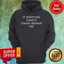 Awesome If Shooting Starts Stand Behind Me Tee Hoodie
