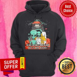 Awesome I’m Not Saying It Was Aliens But It Was Aliens Vintage Hoodie