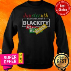 Awesome Juneteenth I’m Black Everyday But Today I’m Blackity Black Black Sweatshirt