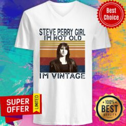 Awesome Steve Perry Girl I’m Not Old I’m Vintage V-neck