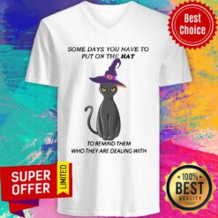 Cat Some Days You Have To Put On The Hat To Remind Them Who They Are Dealing With V-neck