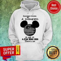 Disney Mouse Somewhere Between A Disnerd And A Star Wars Geek There’s Me Hoodie