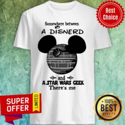 Disney Mouse Somewhere Between A Disnerd And A Star Wars Geek There’s Me Shirt