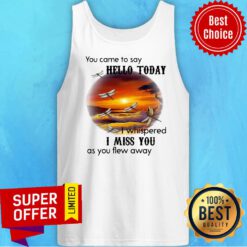 Dragonfly You Came To Say Hello Today I Whispered I Miss You As You Flew Away Tank Top