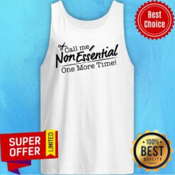 Funny Call Me Non Essential One More Time Tank Top
