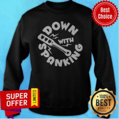 Funny Down With Spanking Sweatshirt