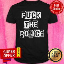 Funny Fuck The Police Shirt