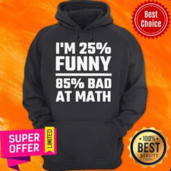 Funny I’m 25% Funny 85% Bad At Math Vintage Hoodie