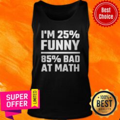 Funny I’m 25% Funny 85% Bad At Math Vintage Tank Top