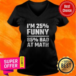 Funny I’m 25% Funny 85% Bad At Math Vintage V-neck