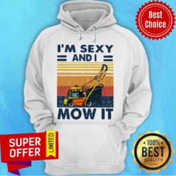 Funny I’m Sexy And I Mow It Hoodie