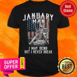 Funny January Man I May Bend But I Never Break American Flag Shirt